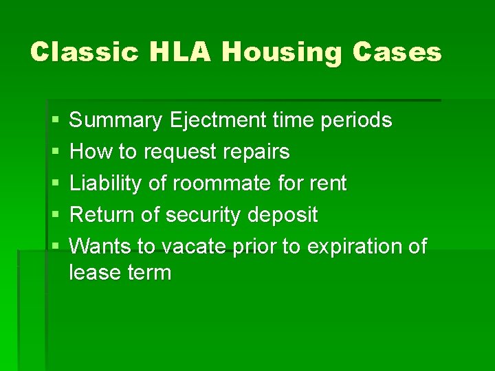 Classic HLA Housing Cases § § § Summary Ejectment time periods How to request