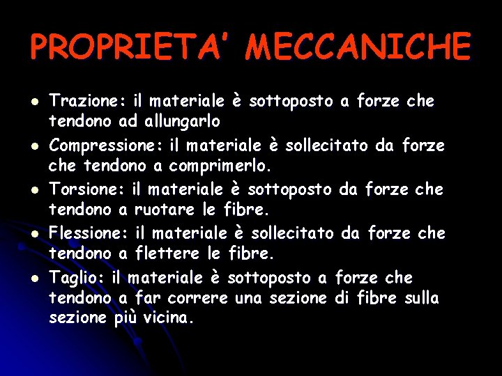 PROPRIETA’ MECCANICHE l l l Trazione: il materiale è sottoposto a forze che tendono