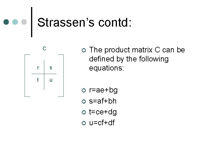 Strassen’s contd: C r s t u ¢ The product matrix C can be