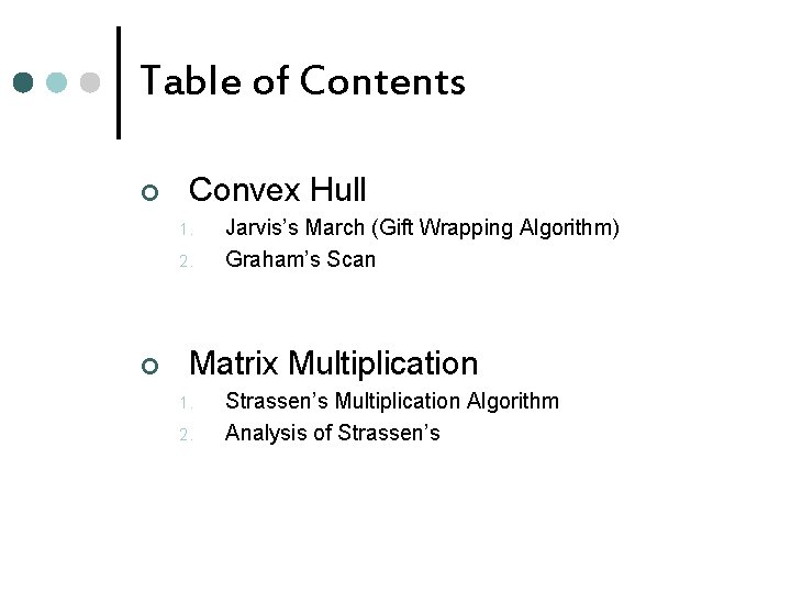 Table of Contents ¢ Convex Hull 1. 2. ¢ Jarvis’s March (Gift Wrapping Algorithm)