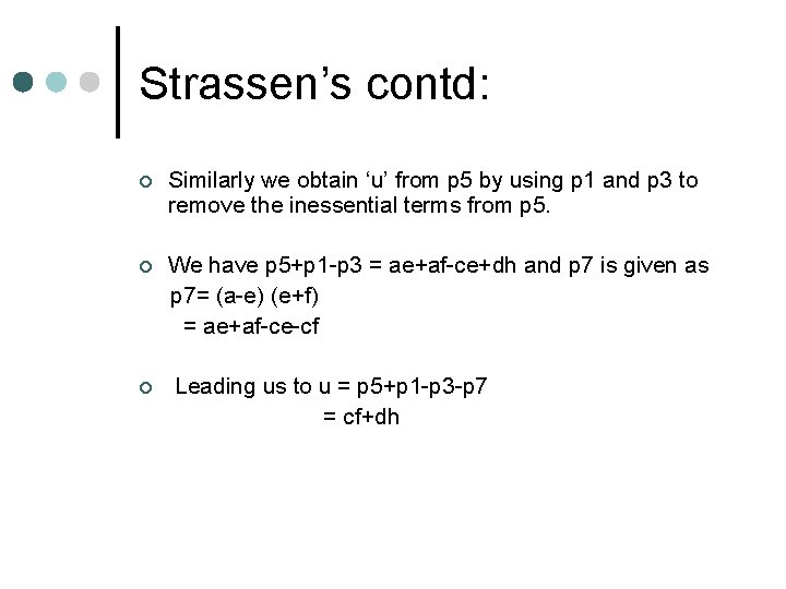 Strassen’s contd: ¢ Similarly we obtain ‘u’ from p 5 by using p 1