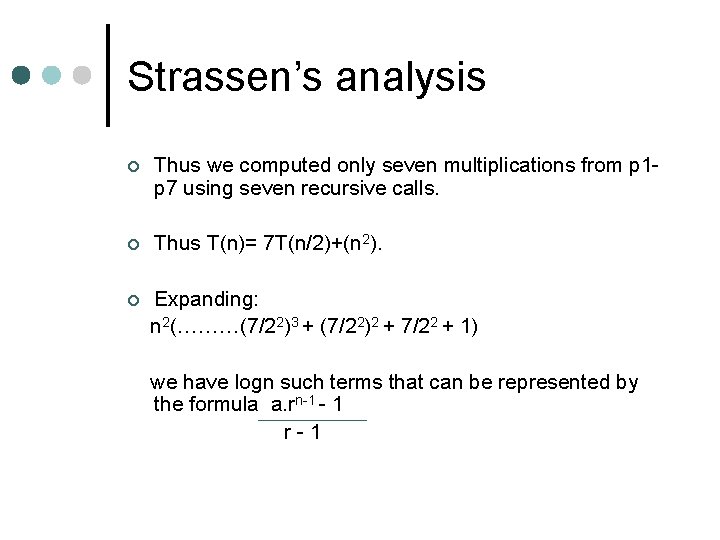 Strassen’s analysis ¢ Thus we computed only seven multiplications from p 1 p 7