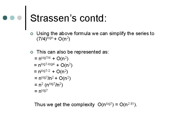 Strassen’s contd: ¢ ¢ Using the above formula we can simplify the series to
