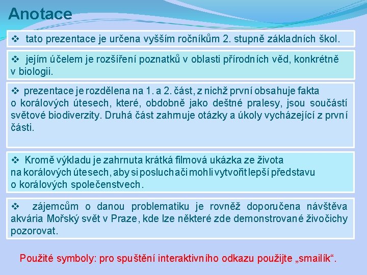 Anotace v tato prezentace je určena vyšším ročníkům 2. stupně základních škol. v jejím