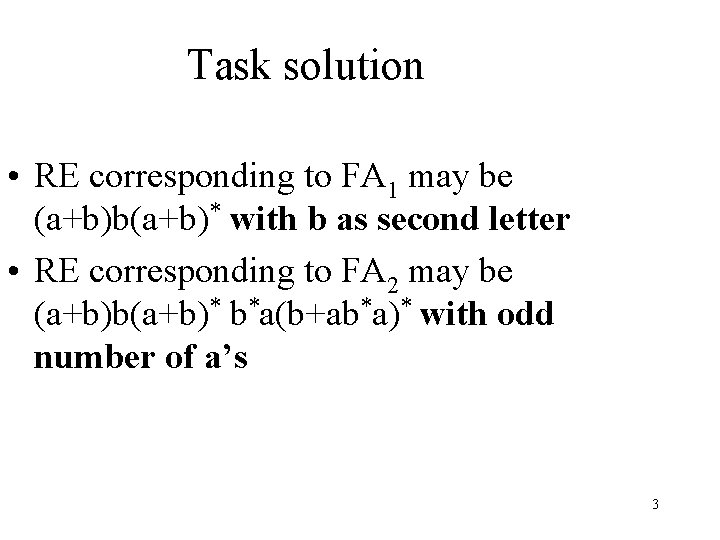 Task solution • RE corresponding to FA 1 may be (a+b)b(a+b)* with b as