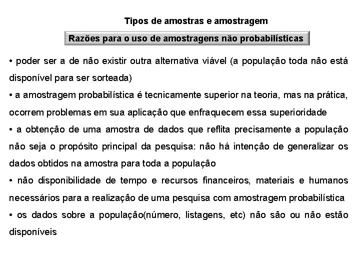 Tipos de amostras e amostragem Razões para o uso de amostragens não probabilísticas •