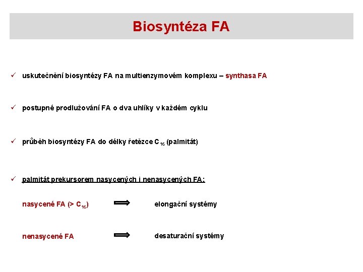 Biosyntéza FA ü uskutečnění biosyntézy FA na multienzymovém komplexu – synthasa FA ü postupné