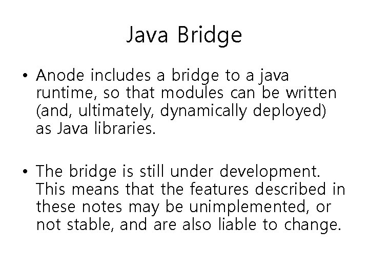 Java Bridge • Anode includes a bridge to a java runtime, so that modules