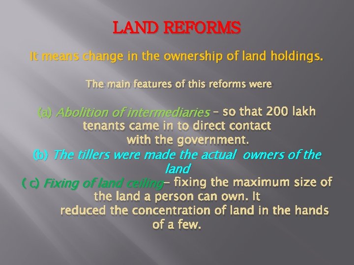 LAND REFORMS It means change in the ownership of land holdings. The main features