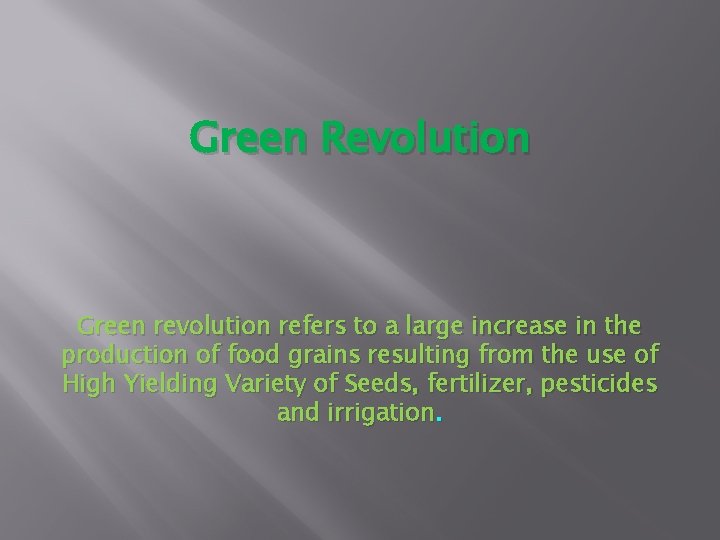 Green Revolution Green revolution refers to a large increase in the production of food