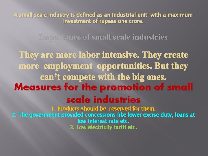 A small scale industry is defined as an industrial unit with a maximum investment