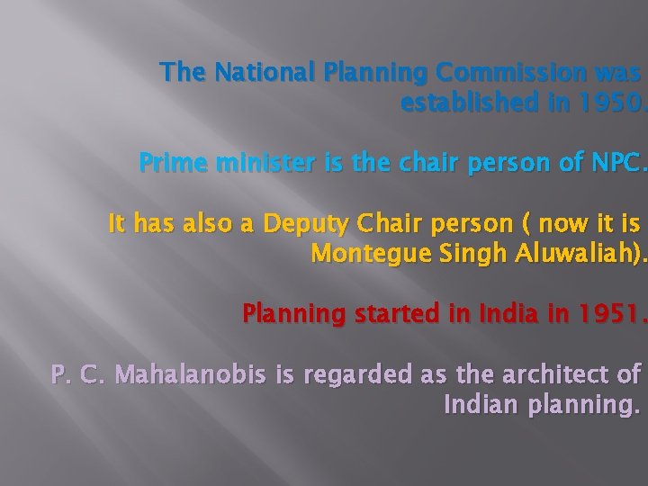 The National Planning Commission was established in 1950. Prime minister is the chair person