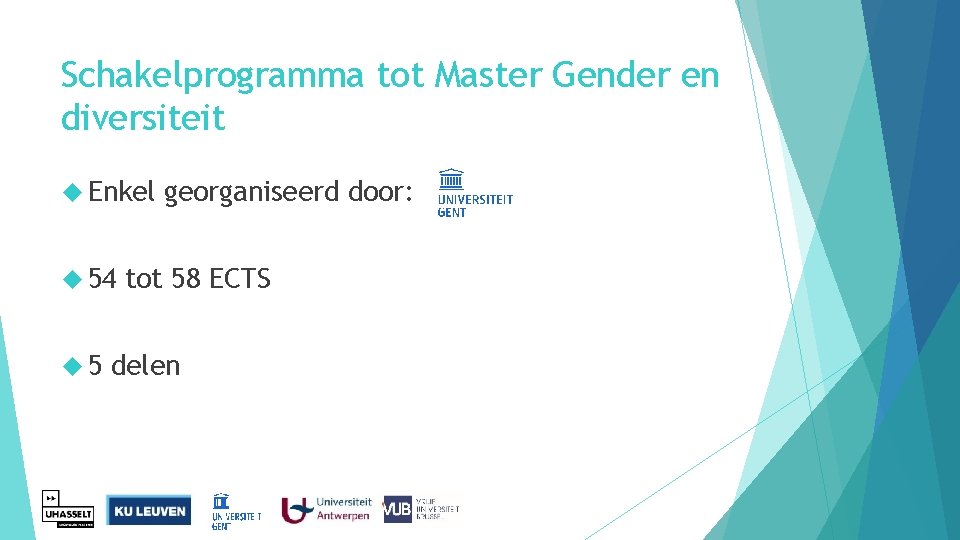 Schakelprogramma tot Master Gender en diversiteit Enkel 54 5 georganiseerd door: tot 58 ECTS