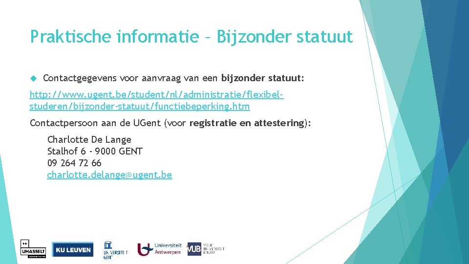 Praktische informatie – Bijzonder statuut Contactgegevens voor aanvraag van een bijzonder statuut: http: //www.