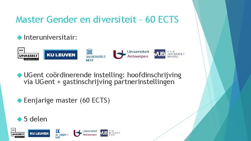 Master Gender en diversiteit – 60 ECTS Interuniversitair: UGent coördinerende instelling: hoofdinschrijving via UGent