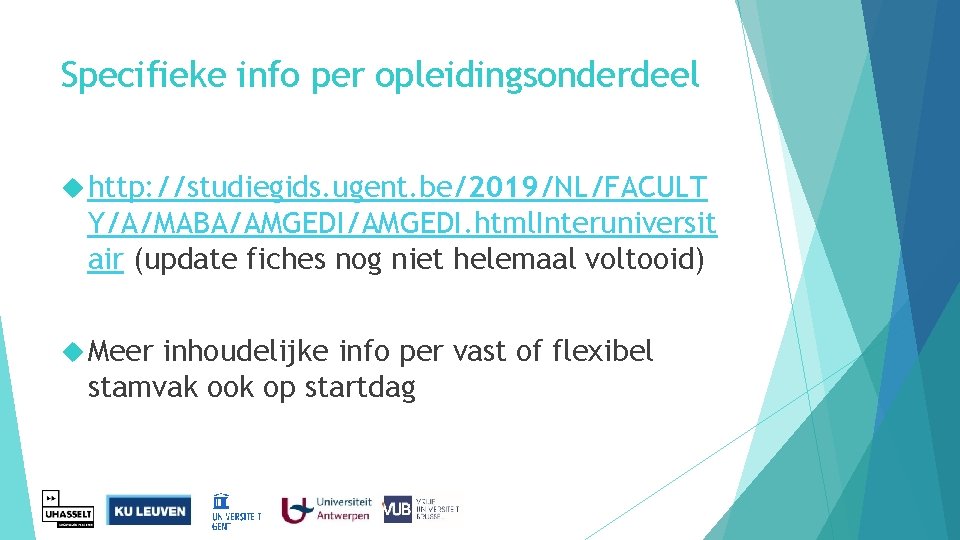 Specifieke info per opleidingsonderdeel http: //studiegids. ugent. be/2019/NL/FACULT Y/A/MABA/AMGEDI. html. Interuniversit air (update fiches