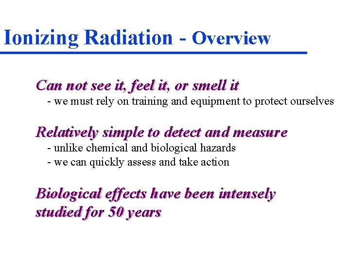 Ionizing Radiation - Overview Can not see it, feel it, or smell it -