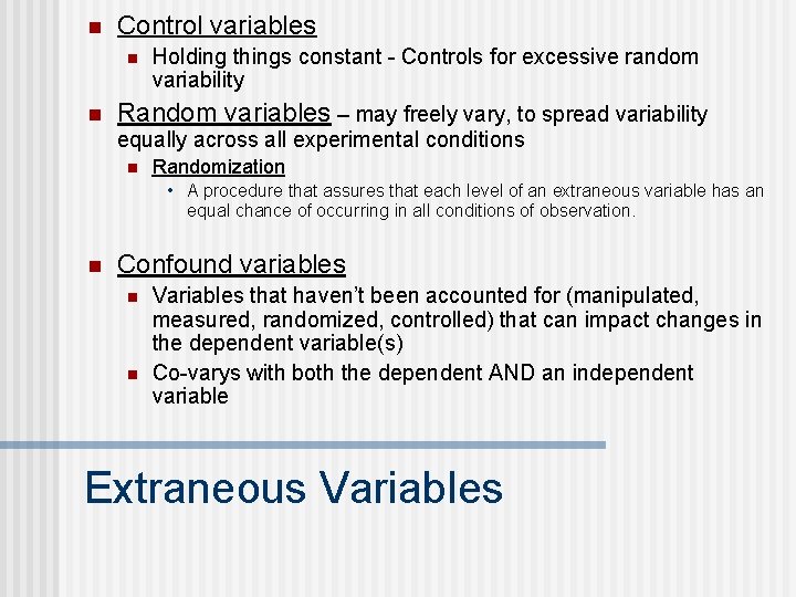 n Control variables n n Holding things constant - Controls for excessive random variability