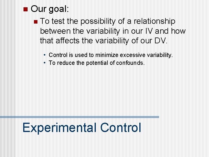 n Our goal: n To test the possibility of a relationship between the variability