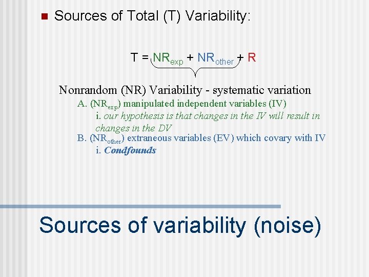 n Sources of Total (T) Variability: T = NRexp + NRother + R Nonrandom