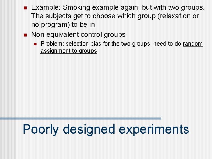 n n Example: Smoking example again, but with two groups. The subjects get to