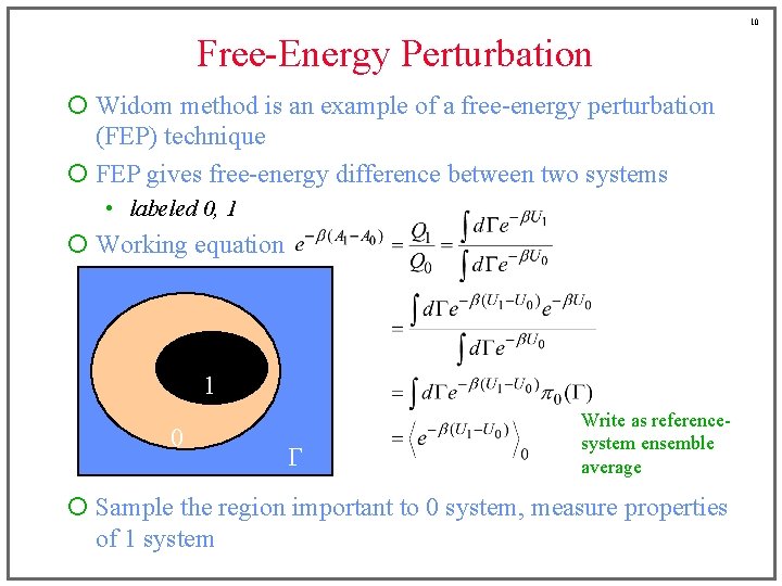 10 Free-Energy Perturbation ¡ Widom method is an example of a free-energy perturbation (FEP)