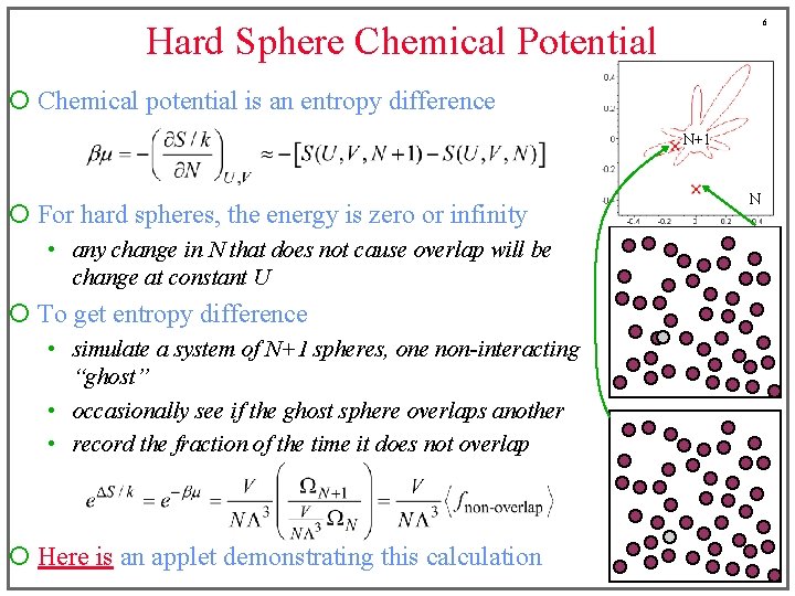 6 Hard Sphere Chemical Potential ¡ Chemical potential is an entropy difference N+1 ¡