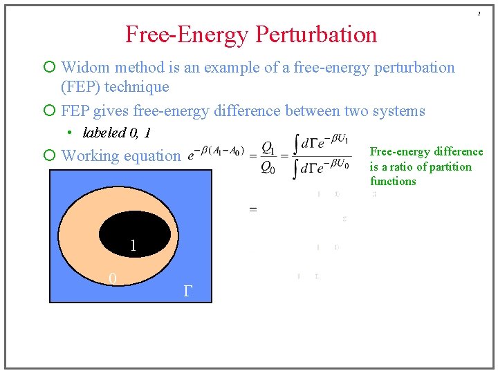 7 Free-Energy Perturbation ¡ Widom method is an example of a free-energy perturbation (FEP)