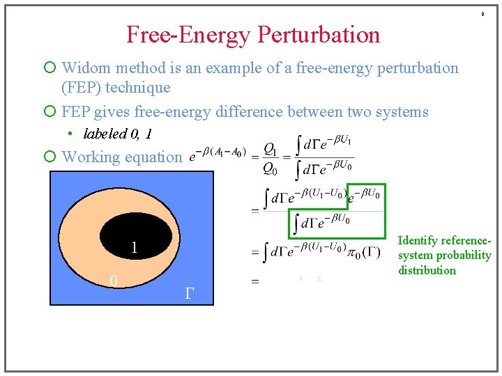 9 Free-Energy Perturbation ¡ Widom method is an example of a free-energy perturbation (FEP)