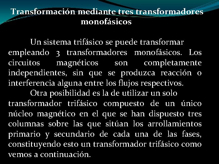  Transformación mediante tres transformadores monofásicos Un sistema trifásico se puede transformar empleando 3