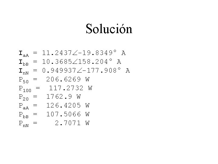 Solución Ia. A = 11. 2437 -19. 8349° A Ib. B = 10. 3685