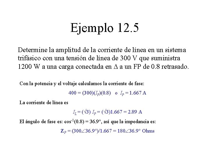 Ejemplo 12. 5 Determine la amplitud de la corriente de línea en un sistema