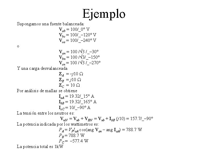 Ejemplo Supongamos una fuente balanceada: Vab = 100/_0° V Vbc = 100/_– 120° V