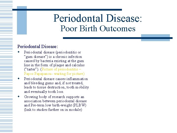 Periodontal Disease: Poor Birth Outcomes Periodontal Disease: w w w Periodontal disease (periodontitis or