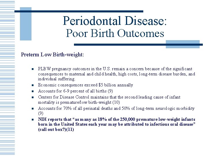Periodontal Disease: Poor Birth Outcomes Preterm Low Birth-weight: n n n PLBW pregnancy outcomes