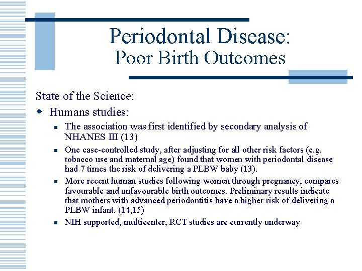 Periodontal Disease: Poor Birth Outcomes State of the Science: w Humans studies: n n