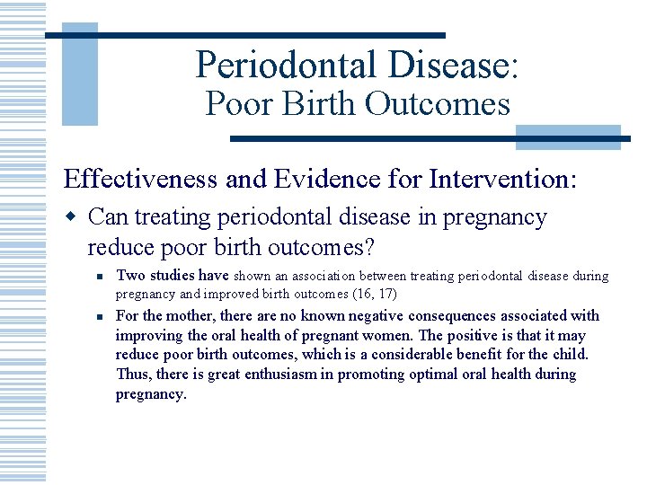 Periodontal Disease: Poor Birth Outcomes Effectiveness and Evidence for Intervention: w Can treating periodontal