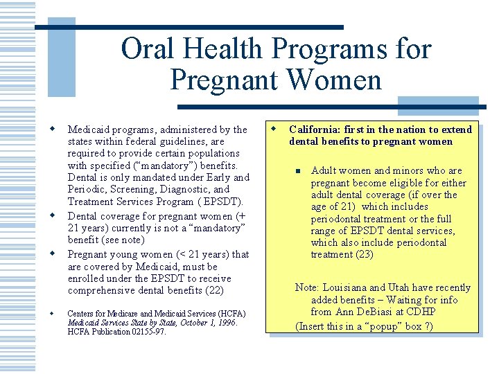 Oral Health Programs for Pregnant Women w w Medicaid programs, administered by the states