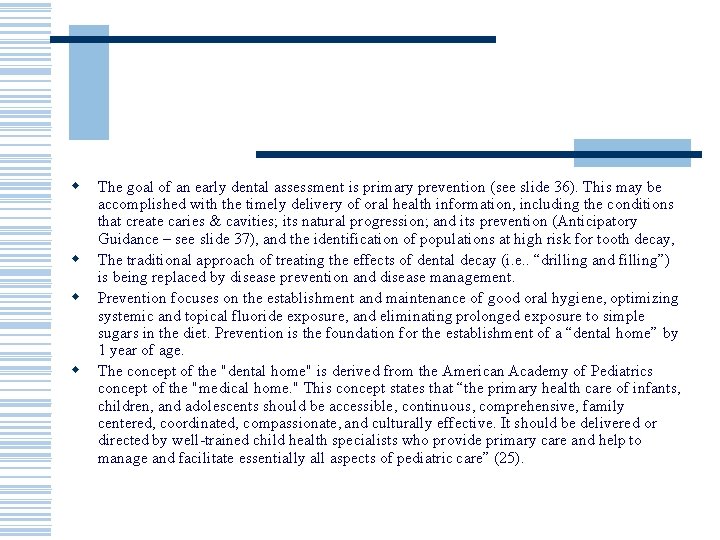 w w The goal of an early dental assessment is primary prevention (see slide