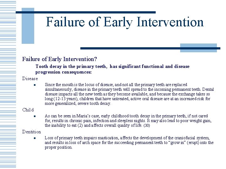 Failure of Early Intervention? Tooth decay in the primary teeth, has significant functional and