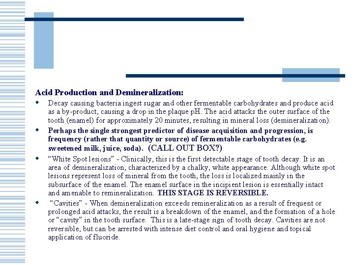 Acid Production and Demineralization: w w Decay causing bacteria ingest sugar and other fermentable