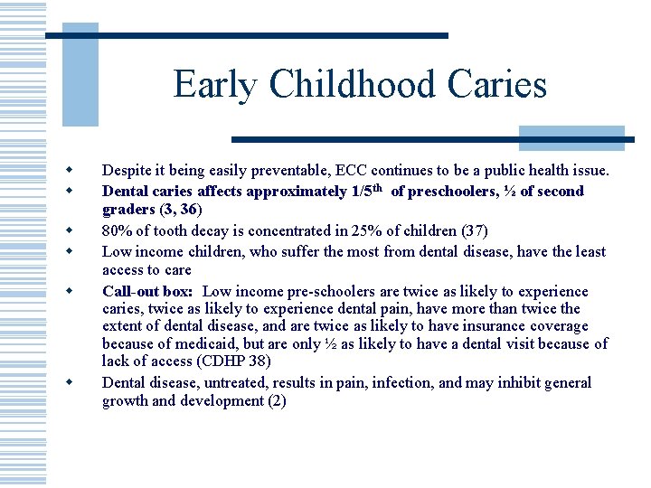 Early Childhood Caries w w w Despite it being easily preventable, ECC continues to