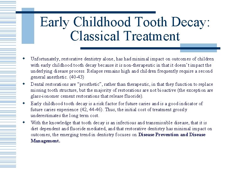 Early Childhood Tooth Decay: Classical Treatment w w Unfortunately, restorative dentistry alone, has had