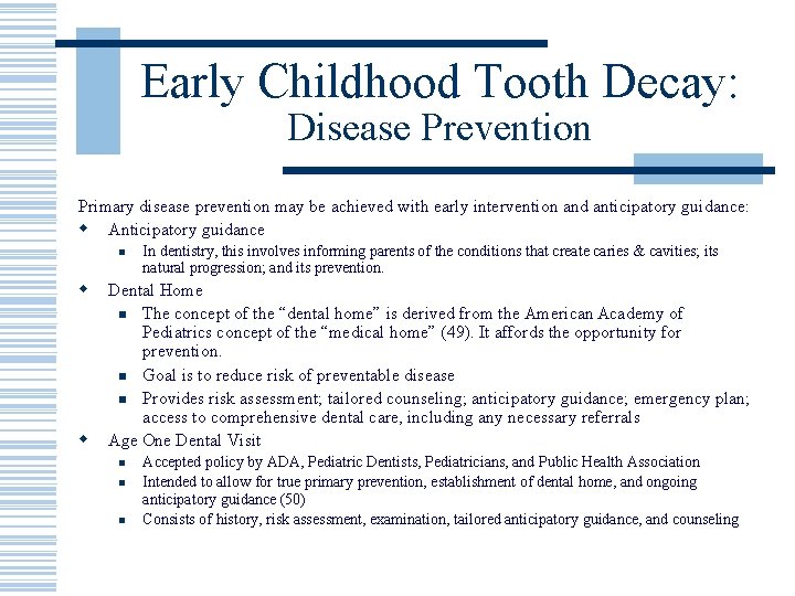 Early Childhood Tooth Decay: Disease Prevention Primary disease prevention may be achieved with early