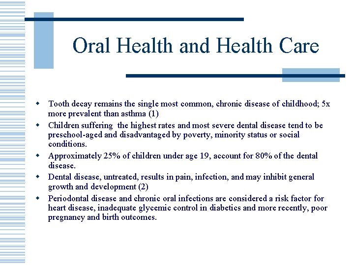 Oral Health and Health Care w Tooth decay remains the single most common, chronic