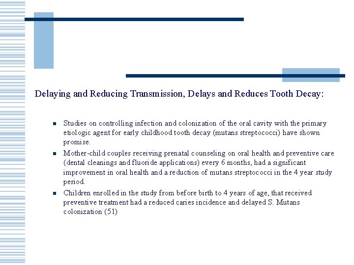 Delaying and Reducing Transmission, Delays and Reduces Tooth Decay: n n n Studies on