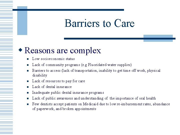 Barriers to Care w Reasons are complex n n n n Low socioeconomic status