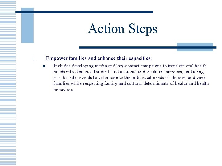 Action Steps Empower families and enhance their capacities: 8. n Includes developing media and