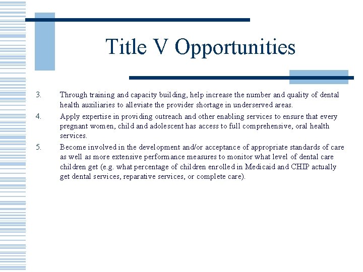 Title V Opportunities 3. 4. 5. Through training and capacity building, help increase the