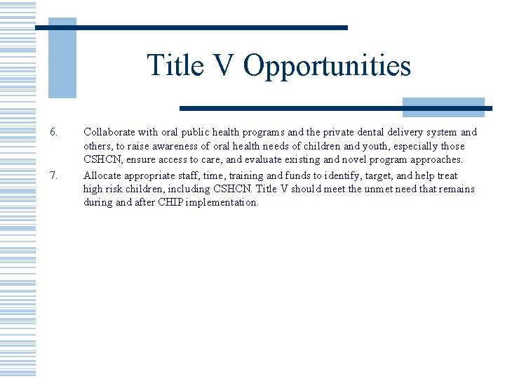 Title V Opportunities 6. 7. Collaborate with oral public health programs and the private